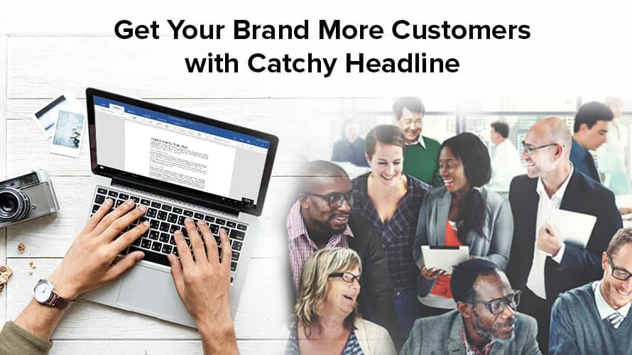 The Most Effective Ways to Write a Headline and Get Your Brand More Customers