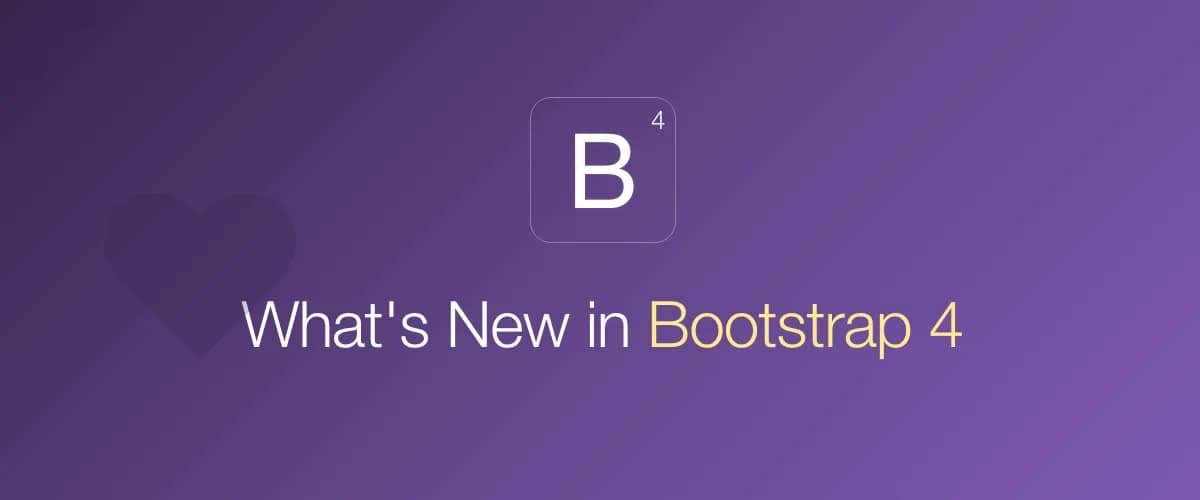 What’s there To Know about Bootstrap 4?