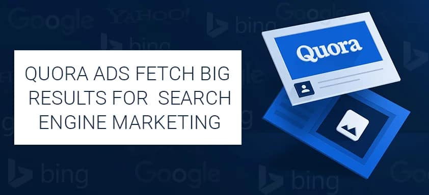 Quora Ads Fetch Big Results for Search Engine Marketing
