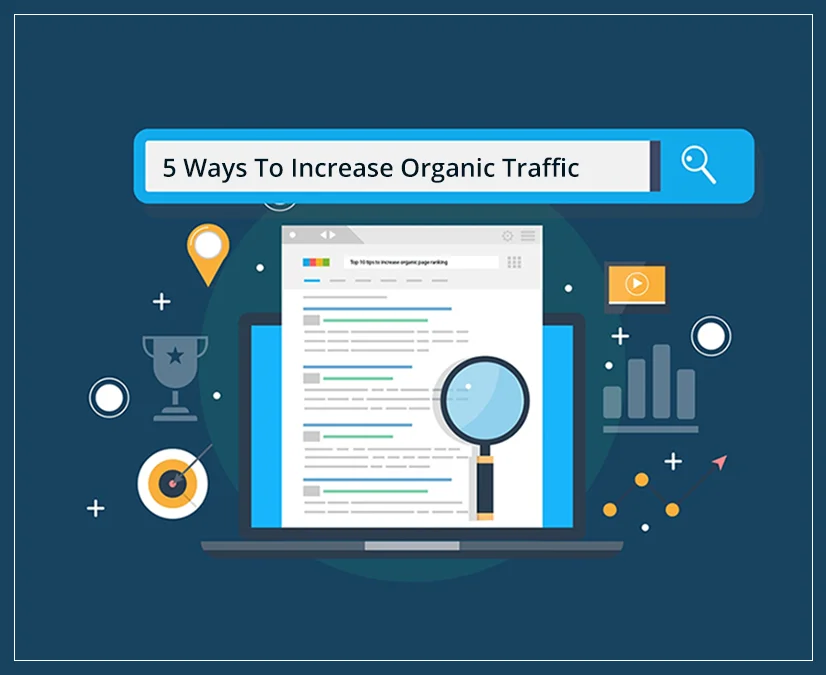 5 WAYS TO INCREASE ORGANIC TRAFFIC ON YOUR WEBSITE