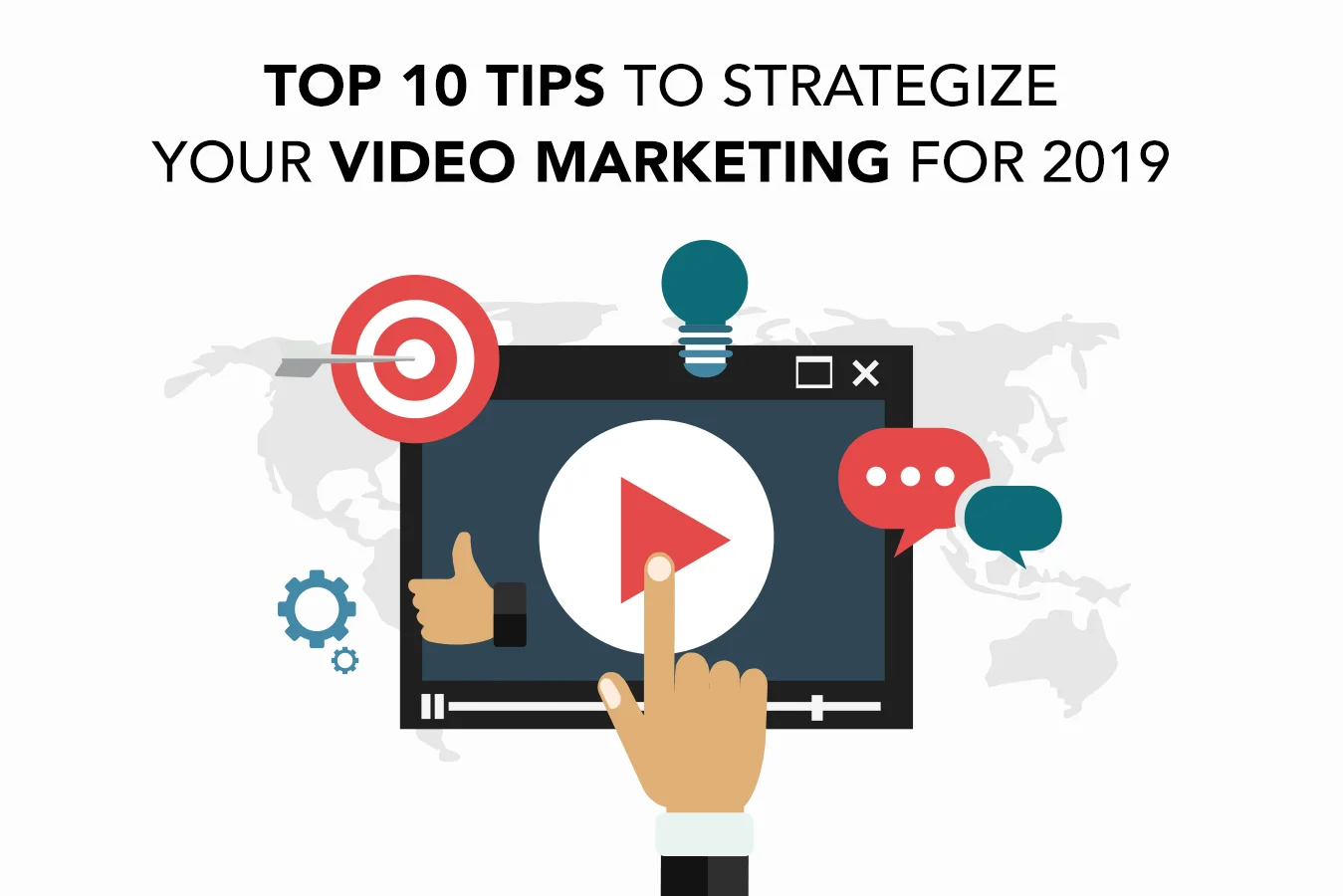 TOP 10 TIPS TO STRATEGIZE YOUR VIDEO MARKETING FOR 2019