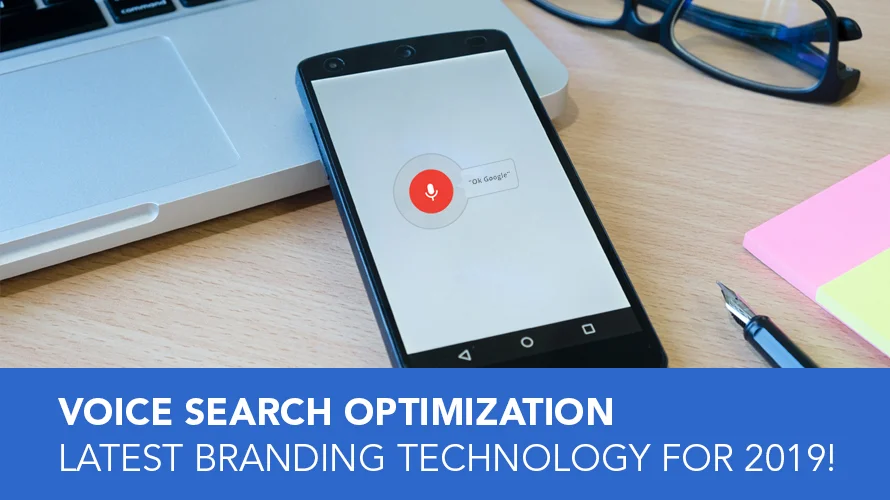 VOICE SEARCH OPTIMIZATION: LATEST BRANDING TECHNOLOGY FOR 2019!