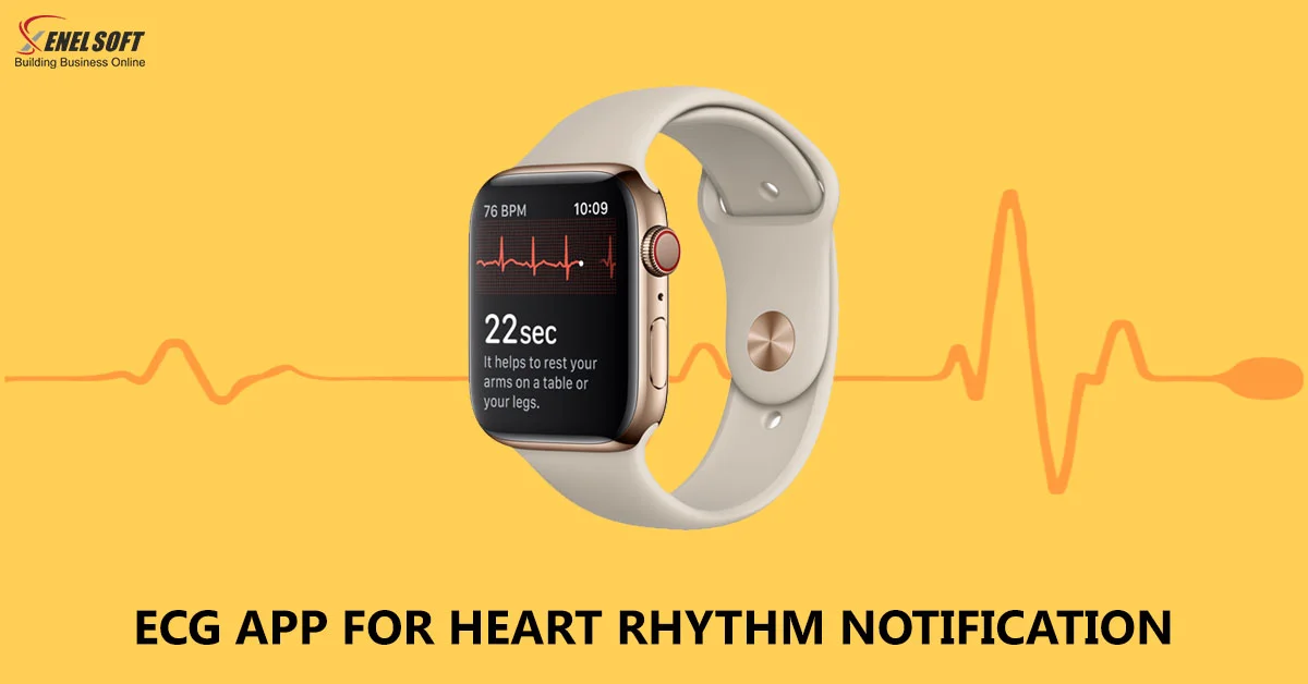 ECG APP FOR HEART RHYTHM NOTIFICATION