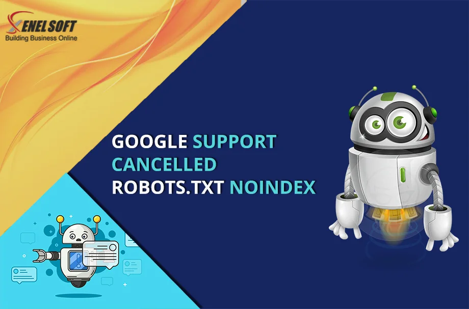 GOOGLE SUPPORT CANCELLED FOR ROBOTS.TXT NOINDEX