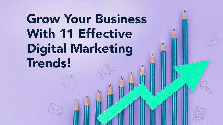 11 EFFECTIVE DIGITAL MARKETING STRATEGIES TO GROW YOUR BUSINESS!