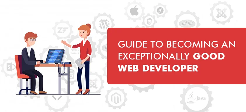 Guide to Becoming an Exceptionally Good Web Developer