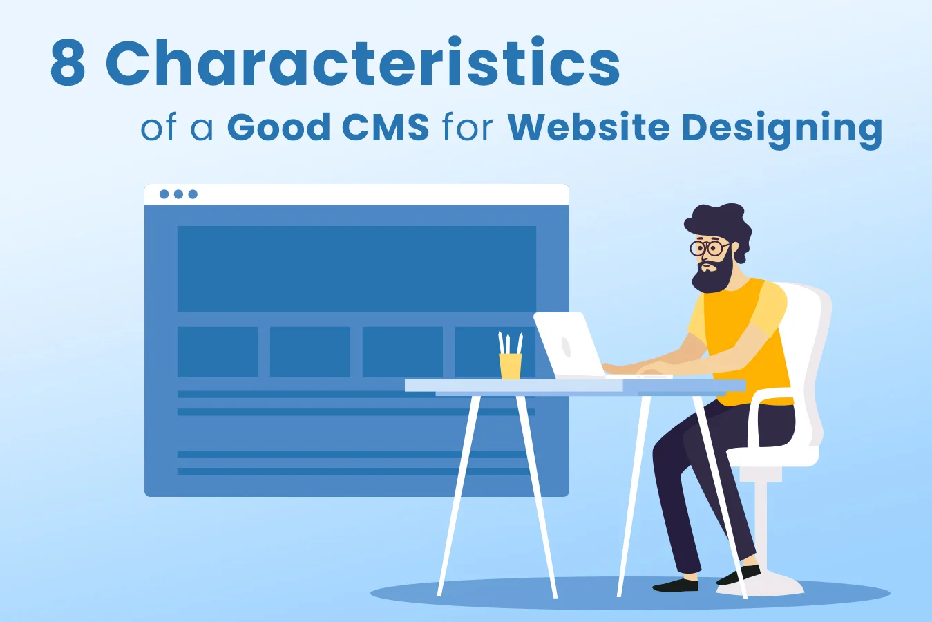 8 CHARACTERISTICS OF A GOOD CMS FOR WEBSITE DESIGNING!